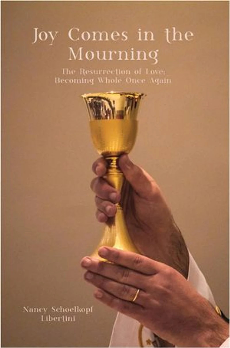 Joy Comes The Mourning: Resurrection of Love: Becoming Whole Once Again