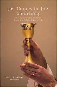 Joy Comes The Mourning: Resurrection of Love: Becoming Whole Once Again