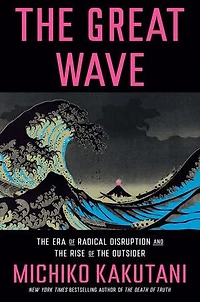 the Great Wave: Era of Radical Disruption and Rise Outsider