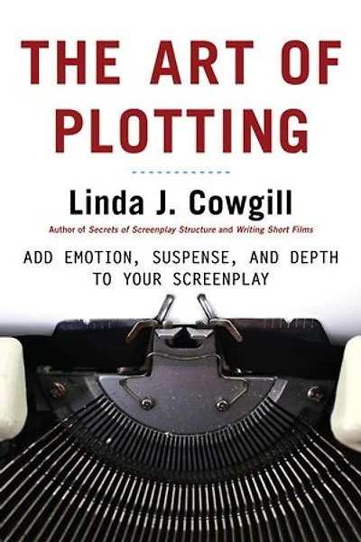 The Art of Plotting: Add Emotion, Suspense, and Depth to your Screenplay