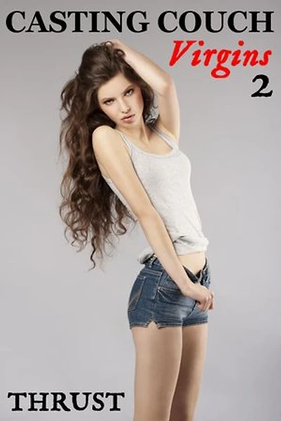 Casting Couch Virgins 2 (taboo first time unprotected young teen virgin erotica)
