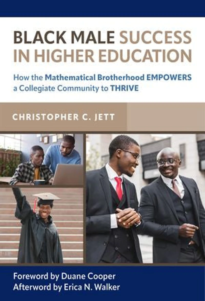 Black Male Success Higher Education: How the Mathematical Brotherhood Empowers a Collegiate Community to Thrive