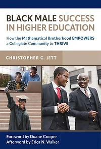 Black Male Success Higher Education: How the Mathematical Brotherhood Empowers a Collegiate Community to Thrive