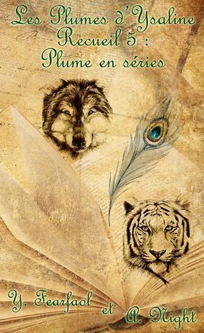 Les Plumes d'Ysaline recueil 5 : Plume en séries: Les Plumes d'Ysaline, #5