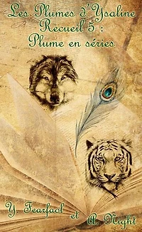 Les Plumes d'Ysaline recueil 5 : Plume en séries: Les Plumes d'Ysaline, #5