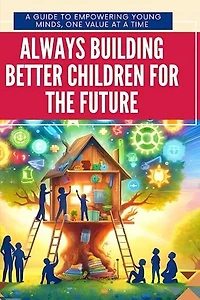 Always Building Better Children For The Future