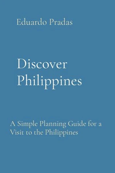 Discover Philippines: A Simple Planning Guide for a Visit to the Philippines