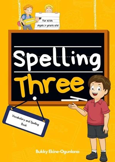 Spelling Three: Vocabulary and Spelling Book for 7-Year-Olds: Spelling for Kids, #3
