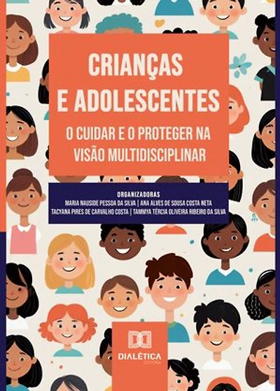 Crianças e Adolescentes: O Cuidar e o Proteger na Visão Multidisciplinar