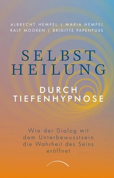 Selbstheilung durch Tiefenhypnose: Wie der Dialog mit dem Unterbewusstsein die Wahrheit des Seins eröffnet