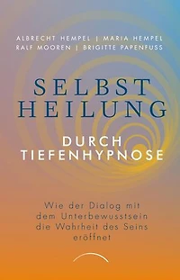Selbstheilung durch Tiefenhypnose: Wie der Dialog mit dem Unterbewusstsein die Wahrheit des Seins eröffnet