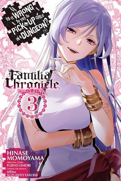 Is It Wrong to Try Pick Up Girls a Dungeon? Familia Chronicle Episode Freya, Vol. 3 (manga)
