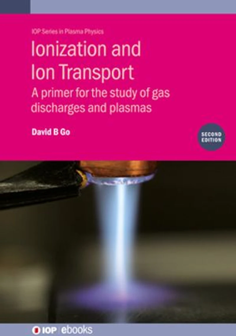 Ionization And Ion Transport: A Primer For The Study Of Gas Discharges Plasmas