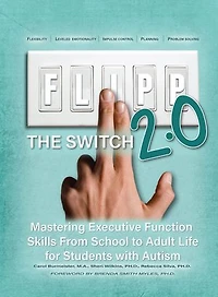 FLIPP the Switch: Mastering Executive Function Skills from School to Adult Life for Students with Autism