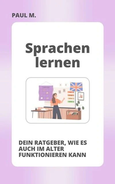 Sprachen lernen: Dein Ratgeber, wie es auch im Alter funktionieren kann