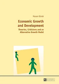 Economic Growth and Development: Theories, Criticisms an Alternative Model