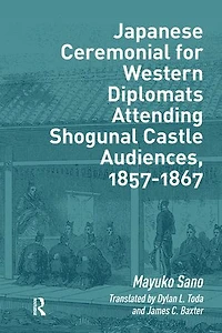 Japanese Ceremonial for Western Diplomats Attending Shogunal Castle Audiences, 1857-1867