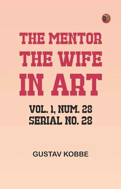 The Mentor: The Wife in Art, Vol. 1, Num. 28, Serial No. 28