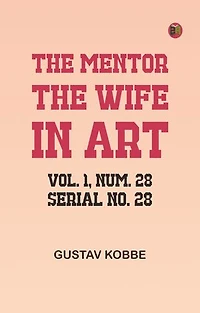 The Mentor: The Wife in Art, Vol. 1, Num. 28, Serial No. 28