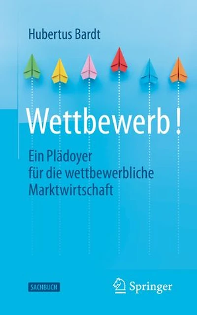 Wettbewerb!: Ein Plädoyer für die wettbewerbliche Marktwirtschaft