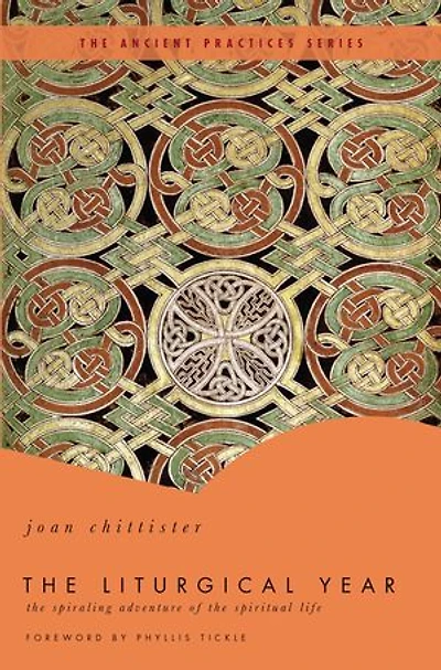The Liturgical Year: Spiraling Adventure Of Spiritual Life - Ancient Practices Series