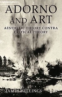 Adorno and Art: Aesthetic Theory Contra Critical