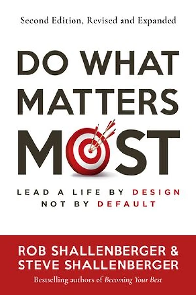 Do What Matters Most, Second Edition: Lead a Life by Design, Not by Default
