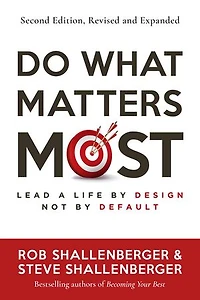 Do What Matters Most, Second Edition: Lead a Life by Design, Not by Default