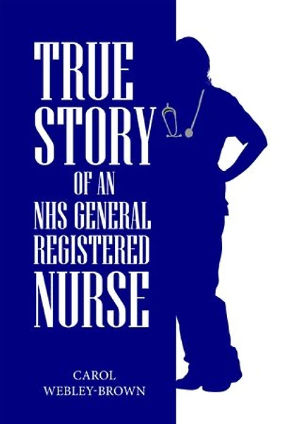 True Story of an NHS General Registered Nurse: The memoirs of a Black General Registered nurse