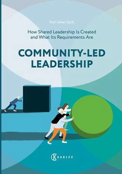 Community-Led Leadership : How Shared Leadership Is Created and What Its Requirements Are