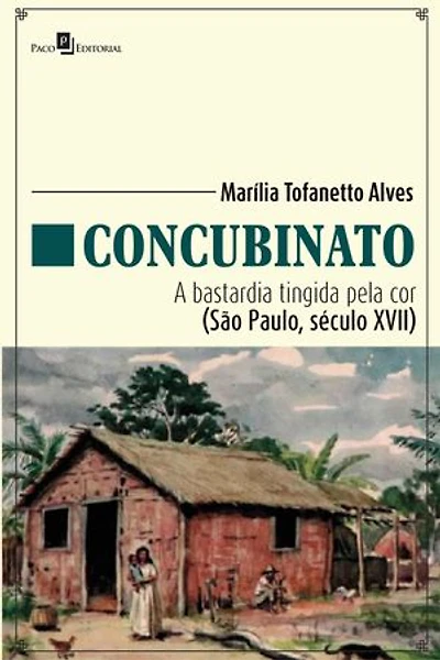 Concubinato: a bastardia tingida pela cor (São Paulo, século XVII)
