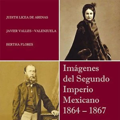 Imagenes del Segundo Imperio Mexicano 1864 - 1867