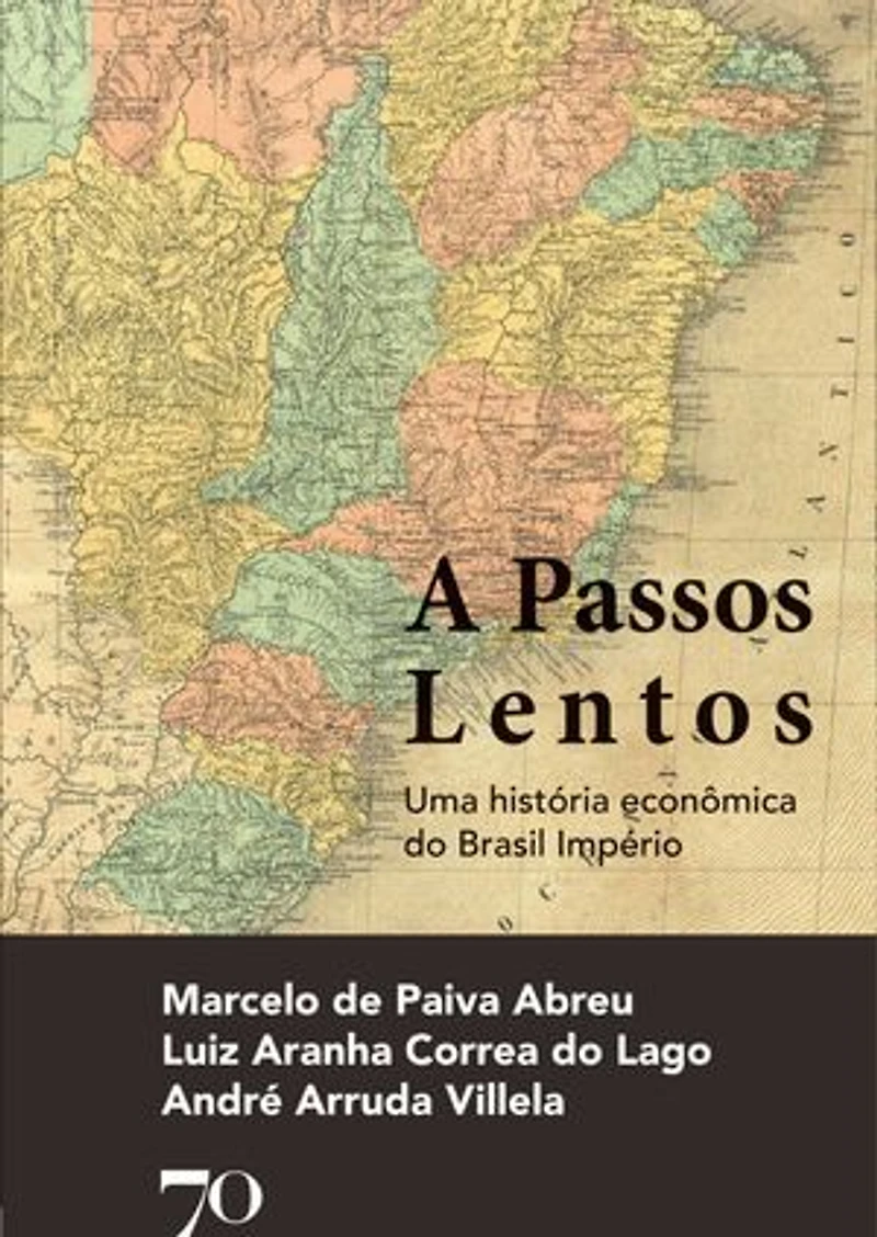 A Passos Lentos: Uma história econômica do Brasil Império