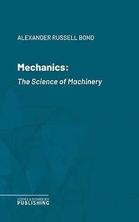 Mechanics: The Science of Machinery