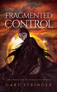 Fragmented Control (The Salvation of Tempestria Book 4): The Salvation of Tempestria, #4