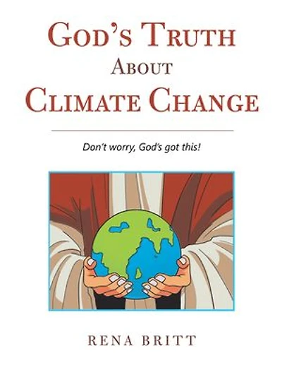 God's Truth About Climate Change: Don't Worry, Got This!