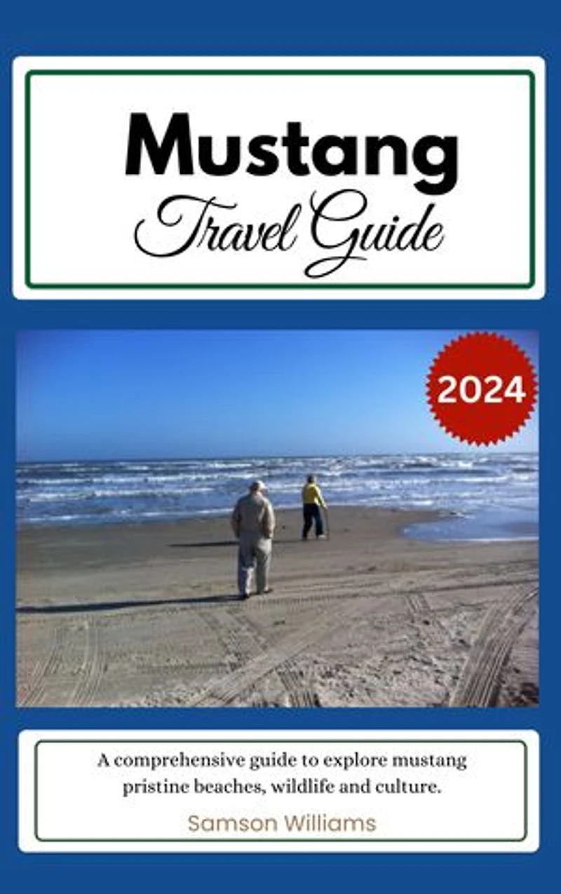 Mustang travel guide 2024: A comprehensive guide to explore mustang pristine beaches, wildlife and culture.