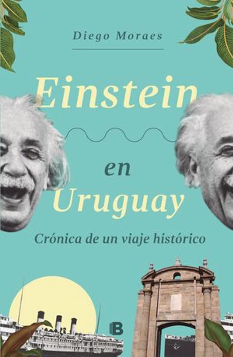 Einstein en Uruguay: Crónica de un viaje histórico