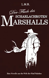 Der Fluch des Scharlachroten Marshalls: Eine Novelle aus der Welt der Fünf Paladine
