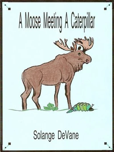 A Moose Meeting a Caterpillar