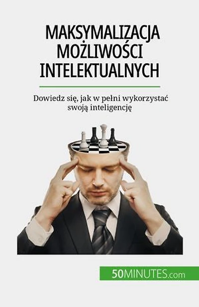 Maksymalizacja możliwości intelektualnych: Dowiedz się, jak w pełni wykorzystać swoją inteligencję