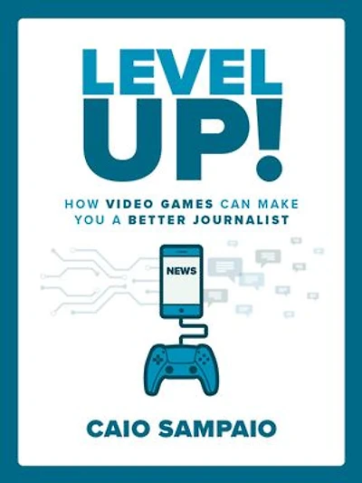 Level Up: How Video Games Can Make You a Better Journalist