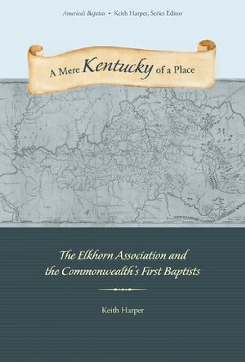 a Mere Kentucky of Place: the Elkhorn Association and Commonwealth's First Baptists