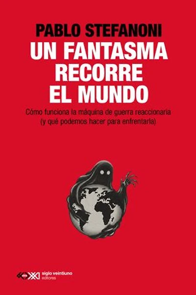 Un fantasma recorre el mundo: Cómo funciona la máquina de guerra reaccionaria (y qué podemos hacer para enfrentarla)