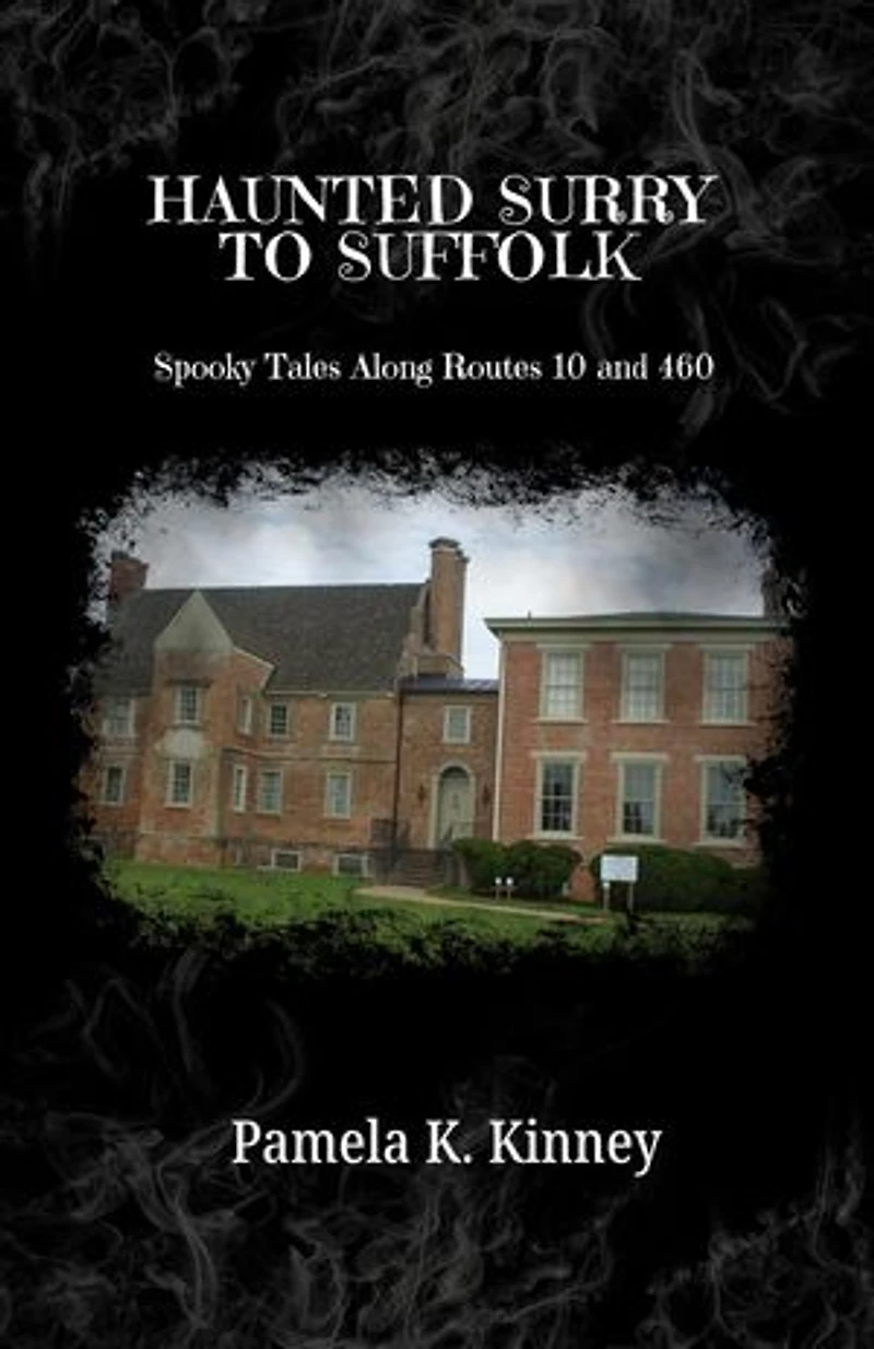 Haunted Surry to Suffolk: Spooky Tales along Routes 10 and 460