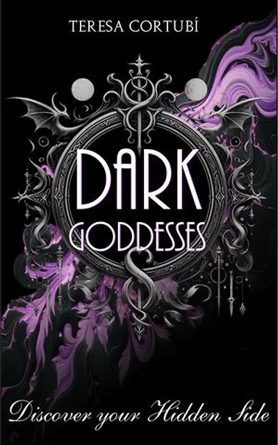 Dark Goddesses - Discover your Hidden Side: Connect with Energy of the Queens of the Shadow