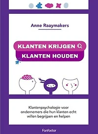 Klanten krijgen klanten houden: Klantenpsychologie voor ondernemers die hun klanten echt willen begrijpen en helpen