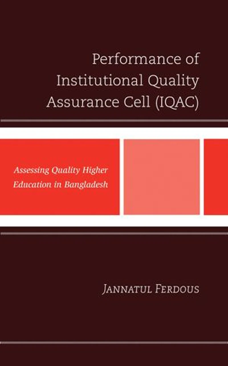 Performance of Institutional Quality Assurance Cell (IQAC): Assessing Higher Education Bangladesh