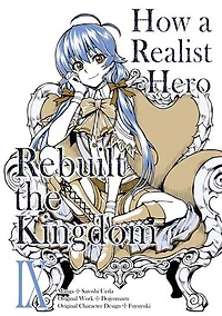 How a Realist Hero Rebuilt the Kingdom (Manga) Volume 9