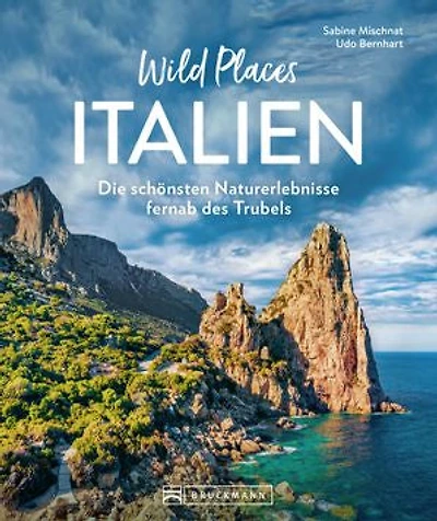 Wild Places Italien: Die schönsten Naturerlebnisse fernab des Trubels